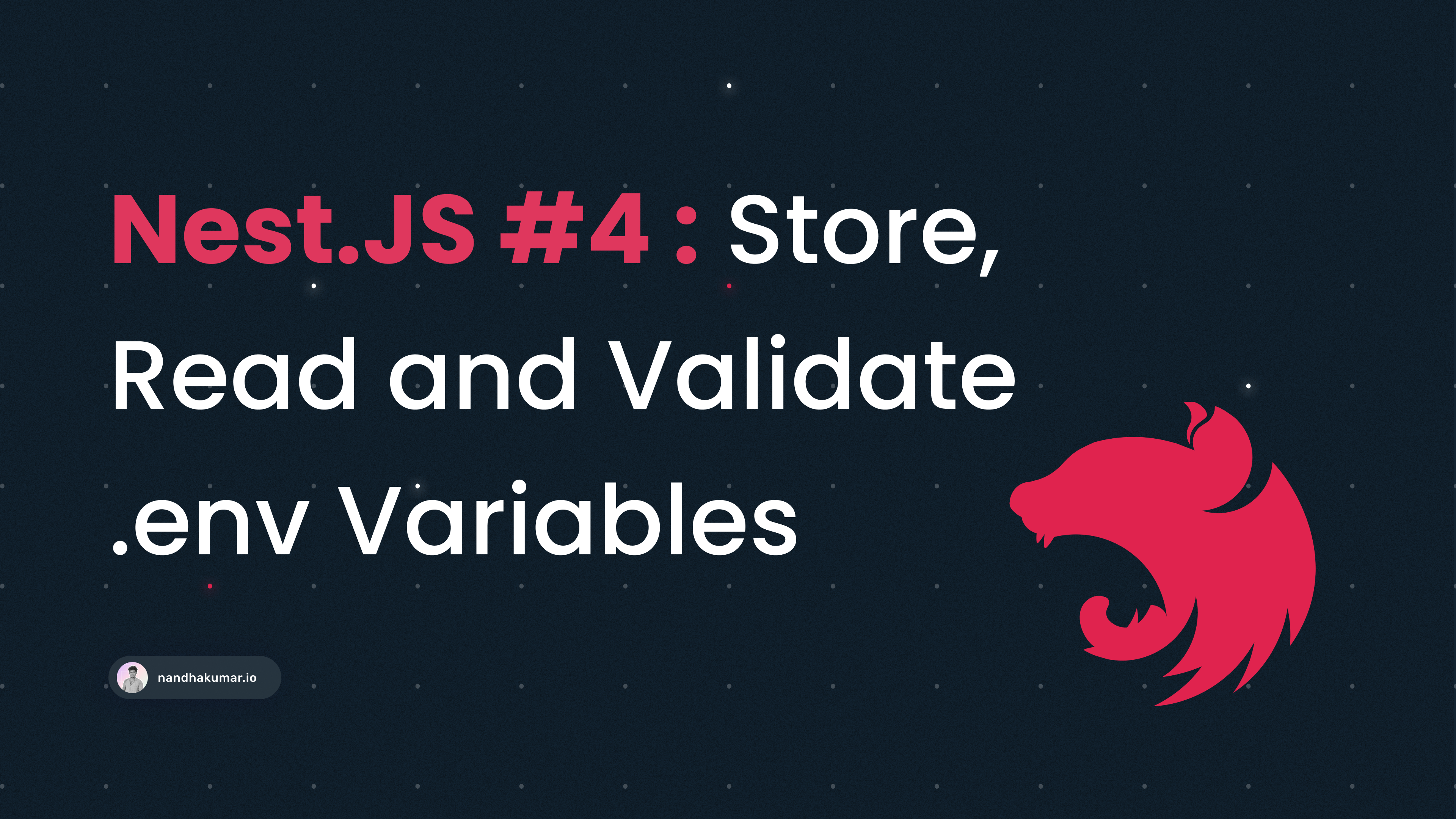 Nest Js #4: How to Store, Read and Validate Environment Variable Using @nestjs/config