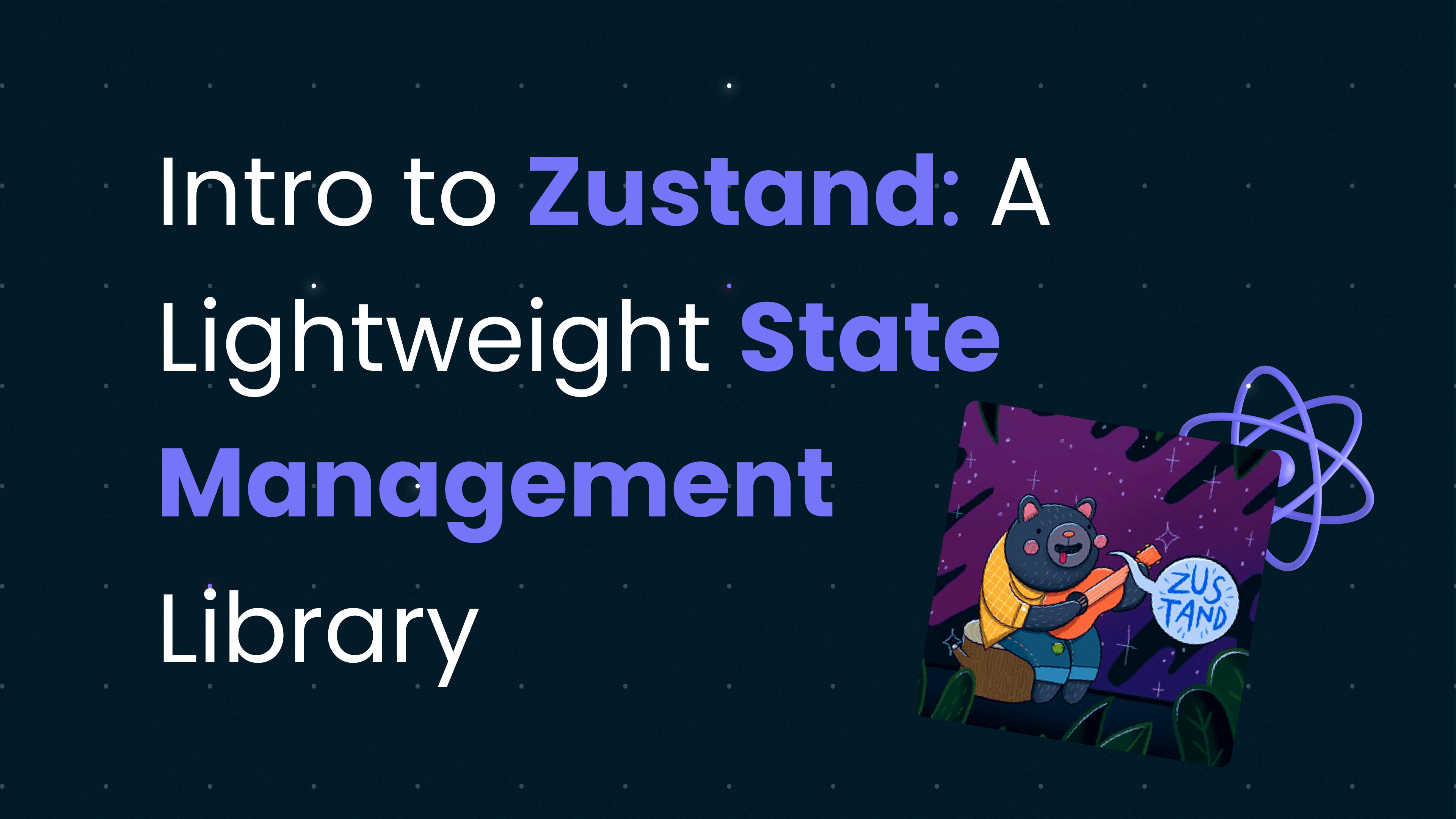 Introduction to Zustand: A Lightweight State Management Library