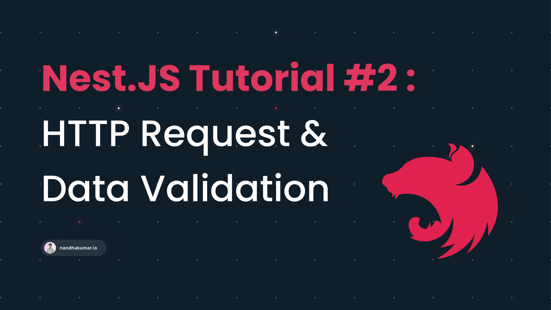Nest JS Tutorial #2: HTTP Request & Data Validation