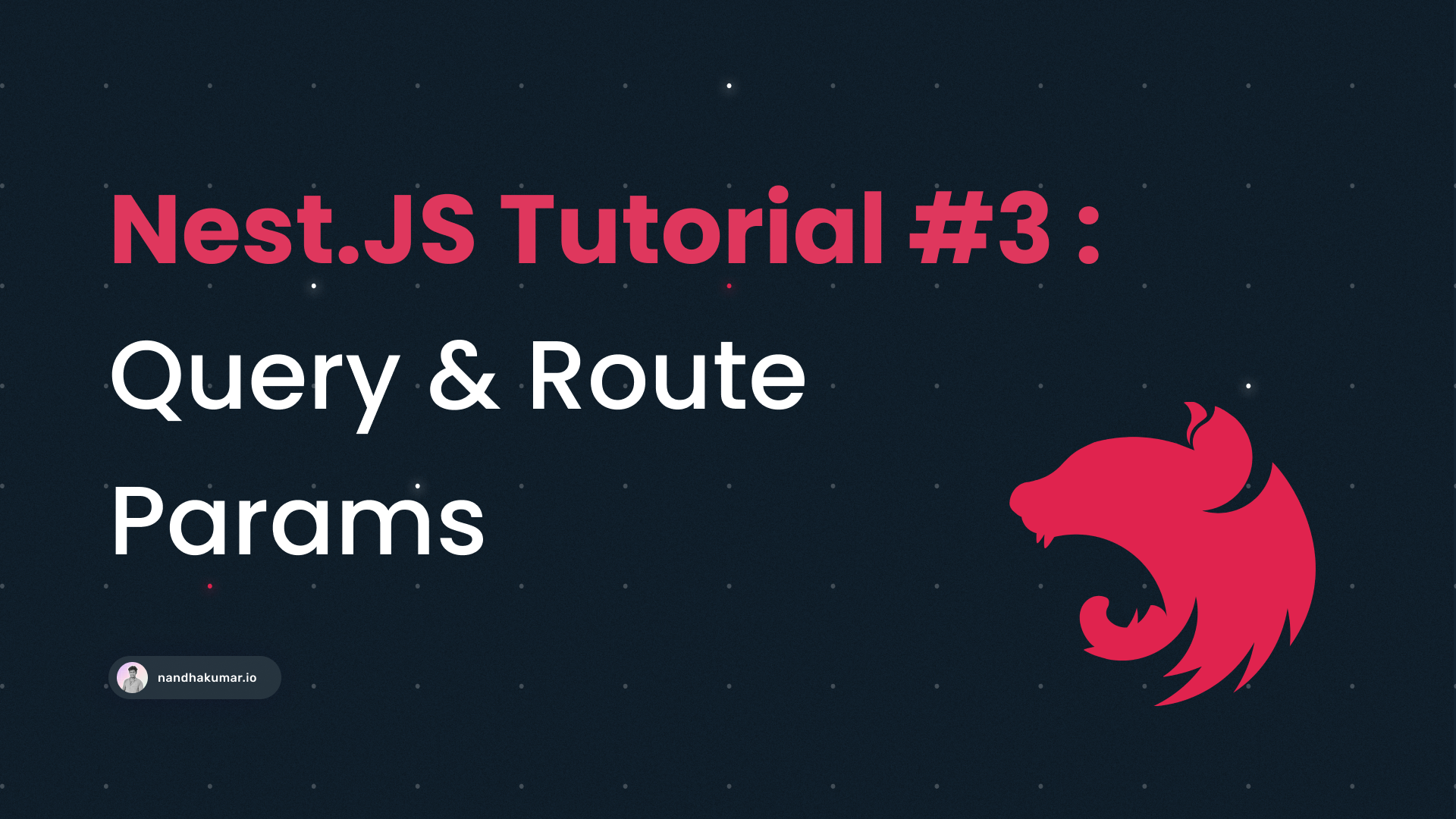 Nest JS Tutorial #3 : Query & Route Params