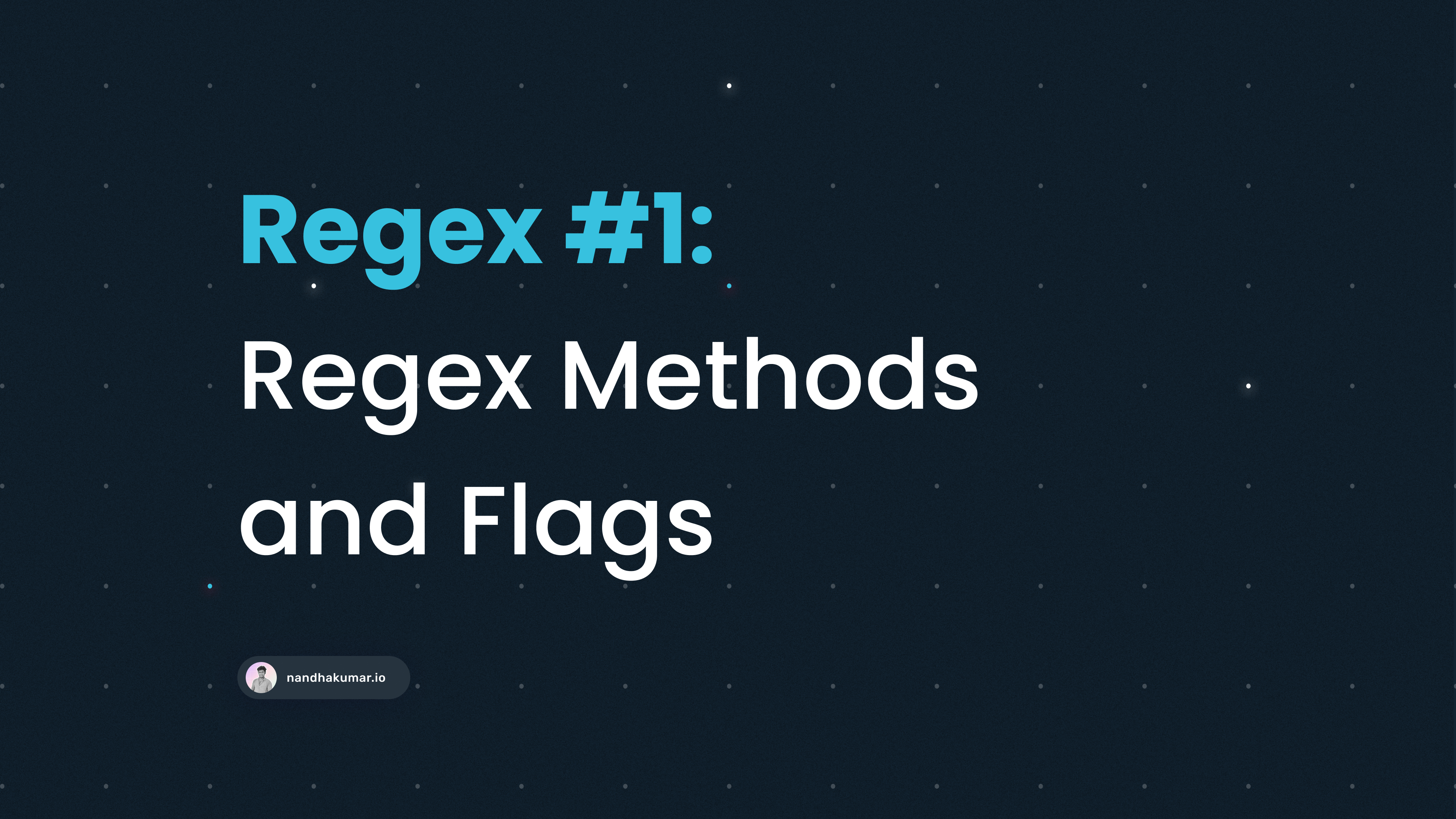 Regex #1: Understanding Regex, Regex-Based String Methods and Regex Flags
