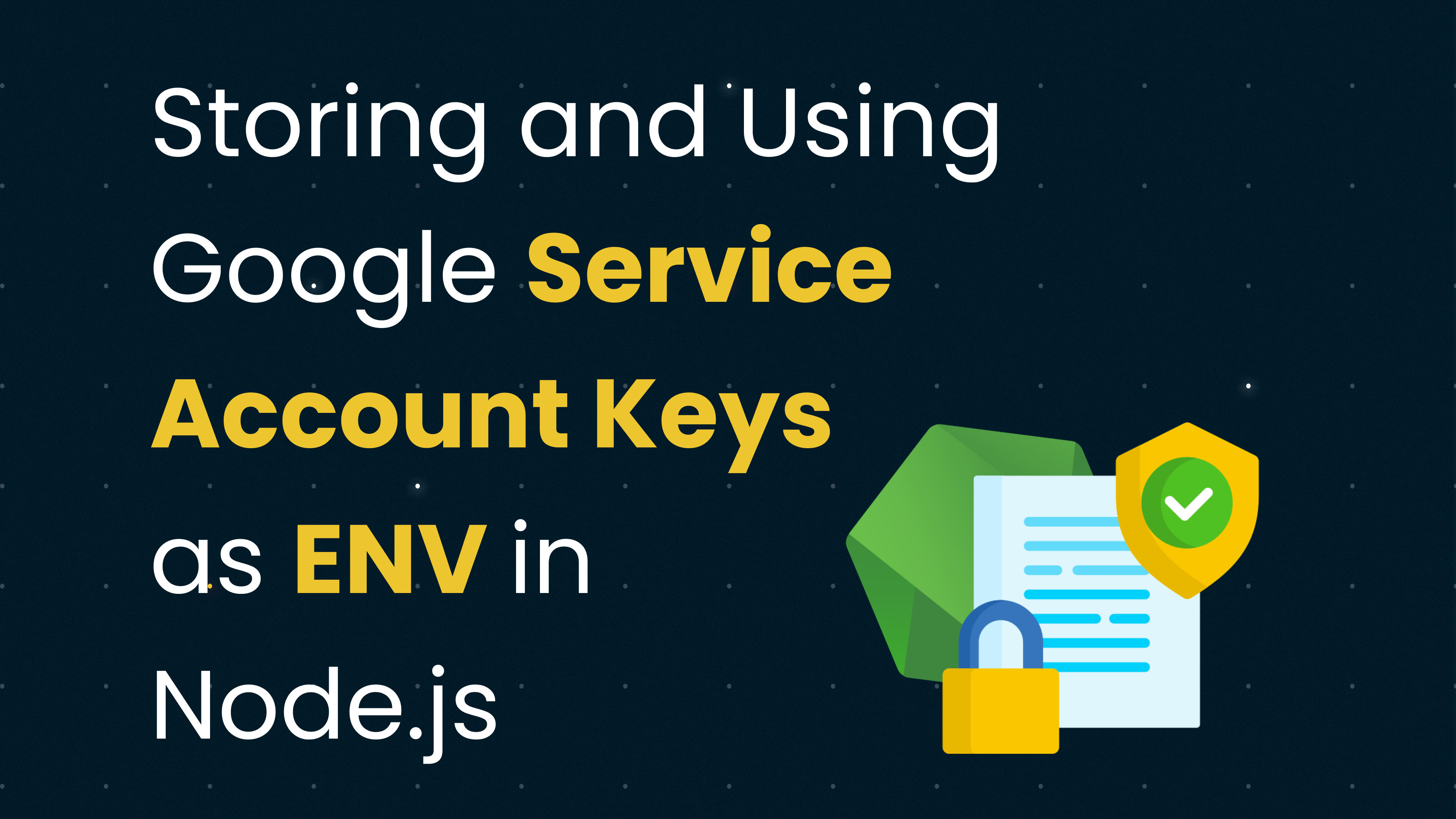 Storing and Using Google Service Account Keys as Environment Variables